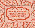 Cancel My Plans- Cat Waterproof Vinyl Sticker
