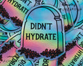 Didn’t Hydrate Tombstone Holographic Vinyl Sticker